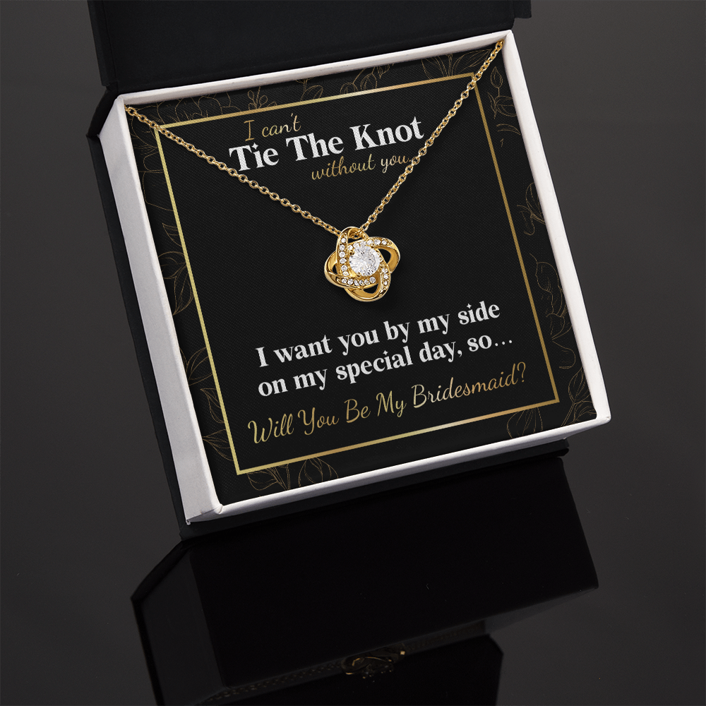 Can't Tie The Knot - Bridesmaid Proposal - Love Knot Necklace