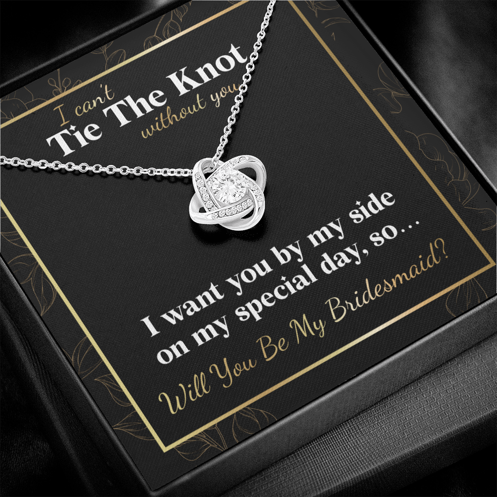 Can't Tie The Knot - Bridesmaid Proposal - Love Knot Necklace